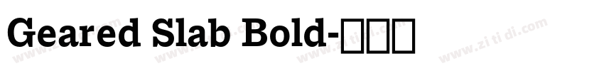 Geared Slab Bold字体转换 Geared Slab Bold字体转换
